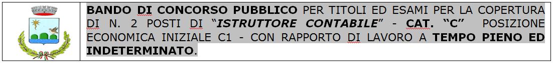 BANDO DI CONCORSO PUBBLICO PER TITOLI ED ESAMI PER LA COPERTURA DI N. 2 POSTI DI “ISTRUTTORE CONTABILE” - CAT. “C” - RAPPORTO DI LAVORO A TEMPO PIENO ED INDETERMINATO